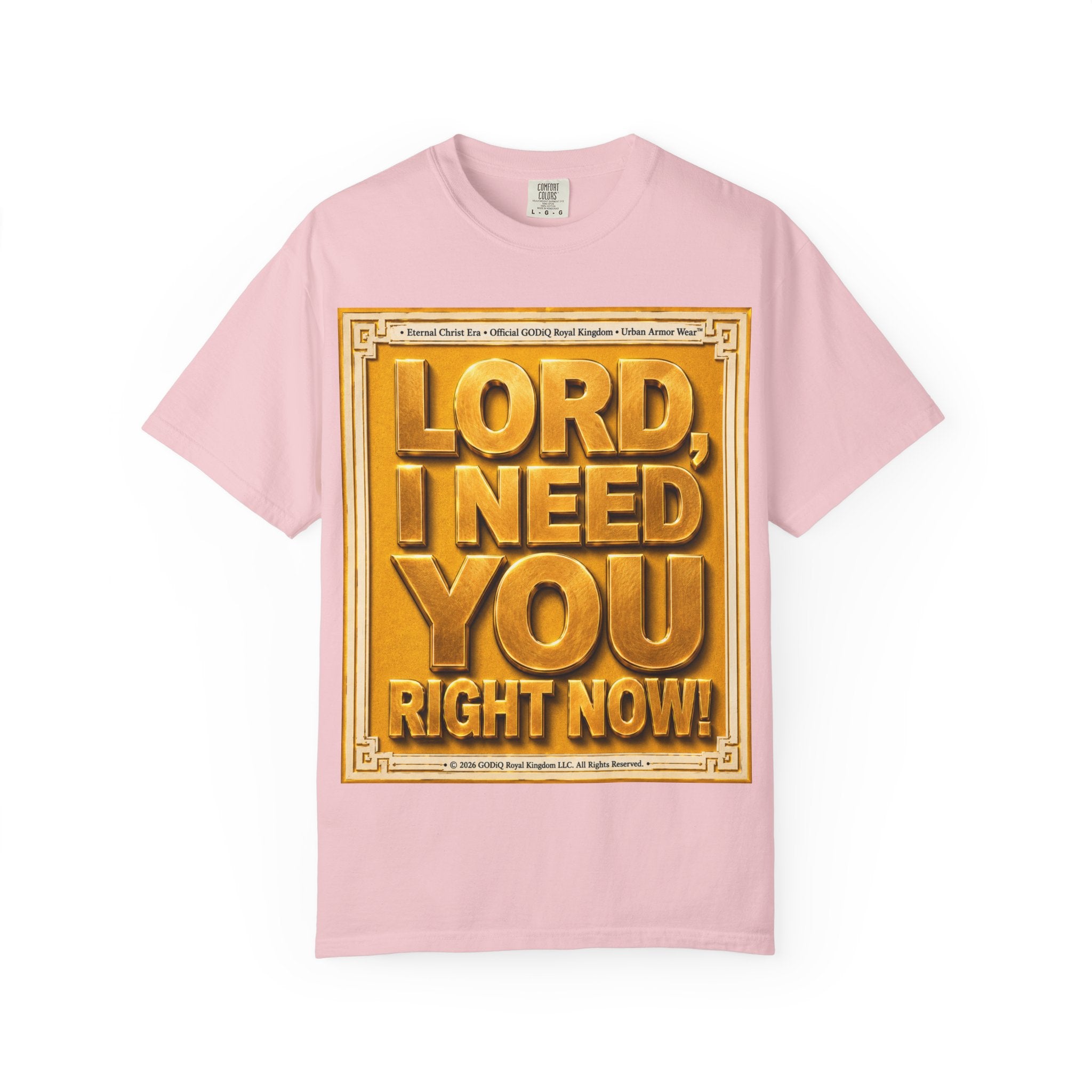 Lord, I Need You Right Now!™ Christian Graphic T-Shirt – Luxury Garment-Dyed Faith Tee | Premium GODiQ Royal Kingdom™ Urban Armor Wear | Comfort Colors® 1717