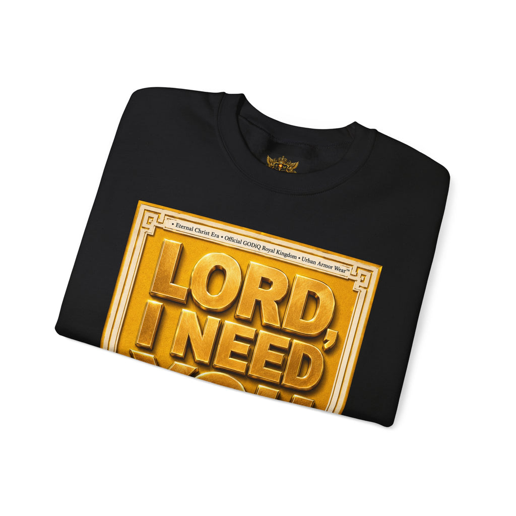 GODiQ Royal Kingdom™ "Lord I Need You Right Now" Crewneck Sweatshirt | Luxury Christian Graphic Sweatshirt | Premium Faith Streetwear | Gold Script Gospel Apparel