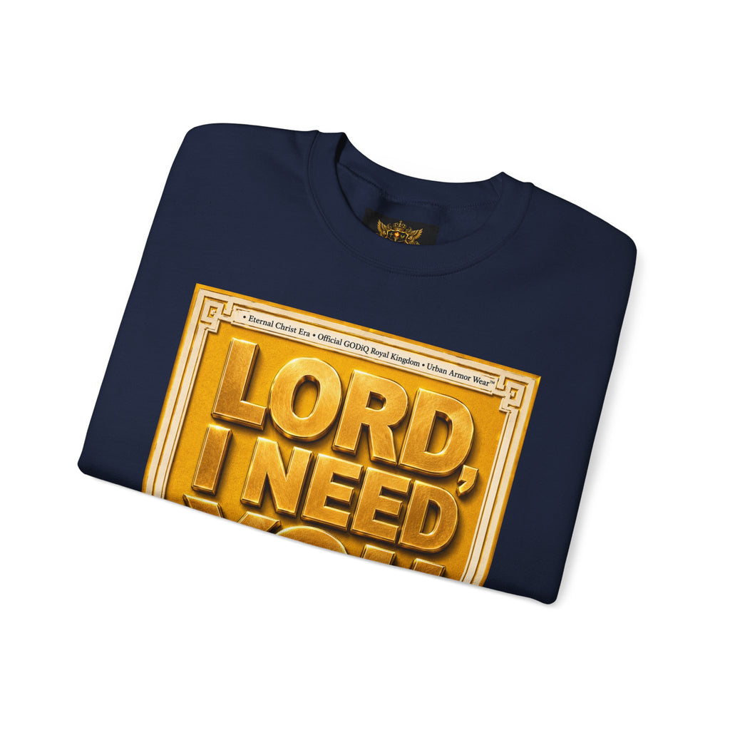 GODiQ Royal Kingdom™ "Lord I Need You Right Now" Crewneck Sweatshirt | Luxury Christian Graphic Sweatshirt | Premium Faith Streetwear | Gold Script Gospel Apparel