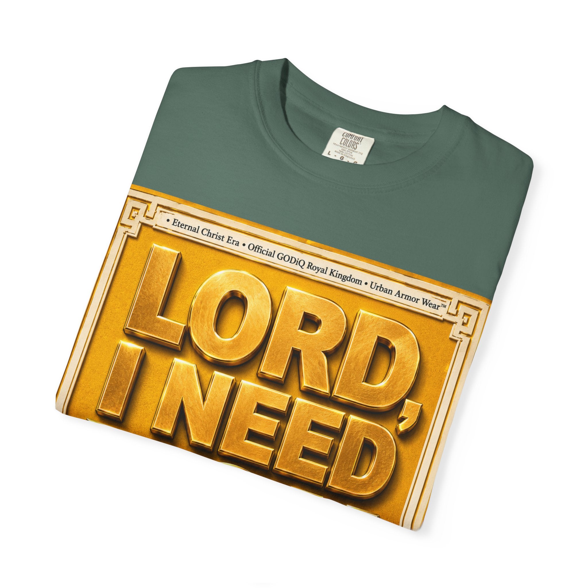 Lord, I Need You Right Now!™ Christian Graphic T-Shirt – Luxury Garment-Dyed Faith Tee | Premium GODiQ Royal Kingdom™ Urban Armor Wear | Comfort Colors® 1717