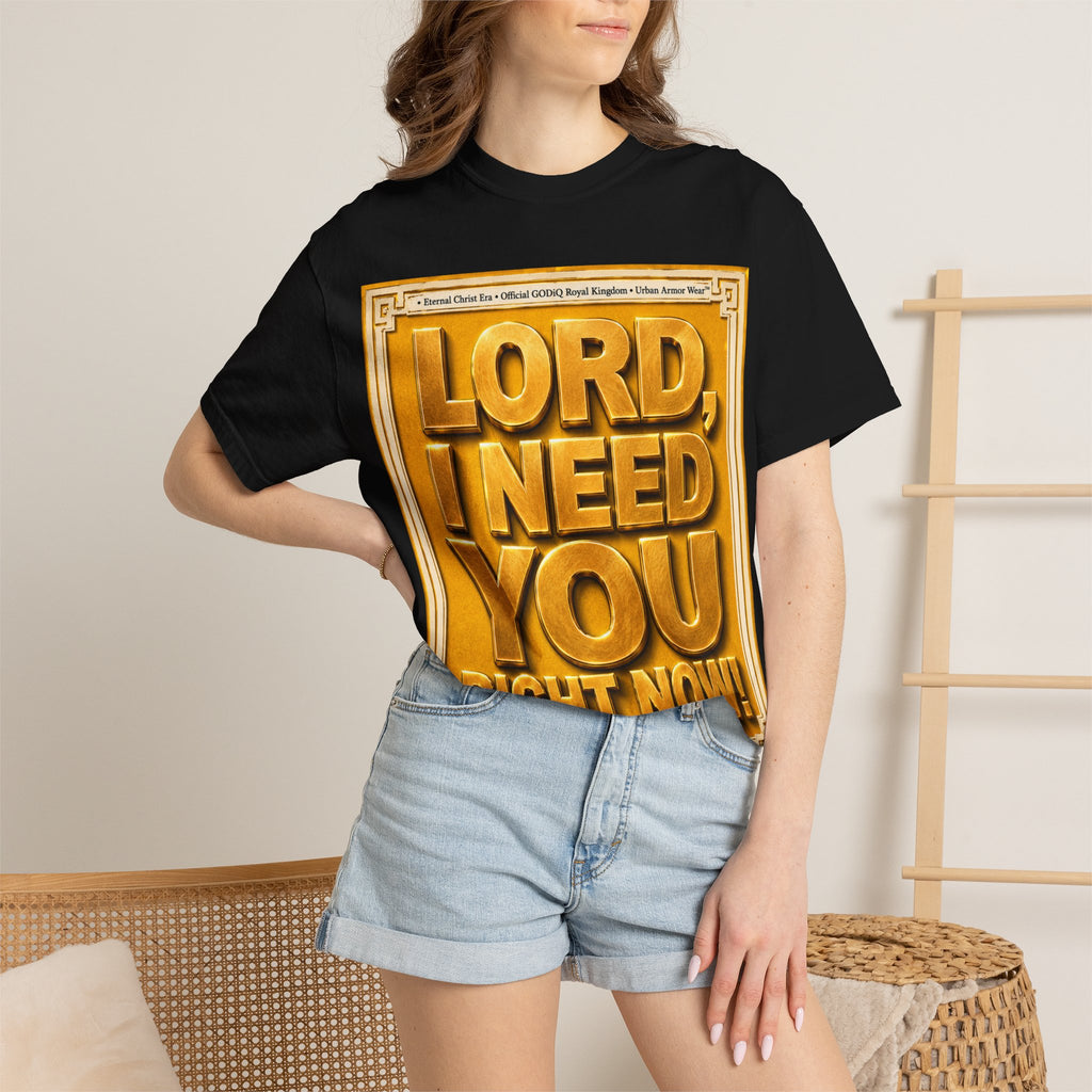 Lord, I Need You Right Now!™ Christian Graphic T-Shirt – Luxury Garment-Dyed Faith Tee | Premium GODiQ Royal Kingdom™ Urban Armor Wear | Comfort Colors® 1717