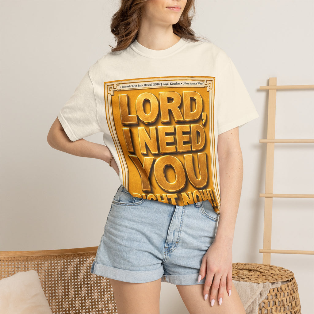 Lord, I Need You Right Now!™ Christian Graphic T-Shirt – Luxury Garment-Dyed Faith Tee | Premium GODiQ Royal Kingdom™ Urban Armor Wear | Comfort Colors® 1717