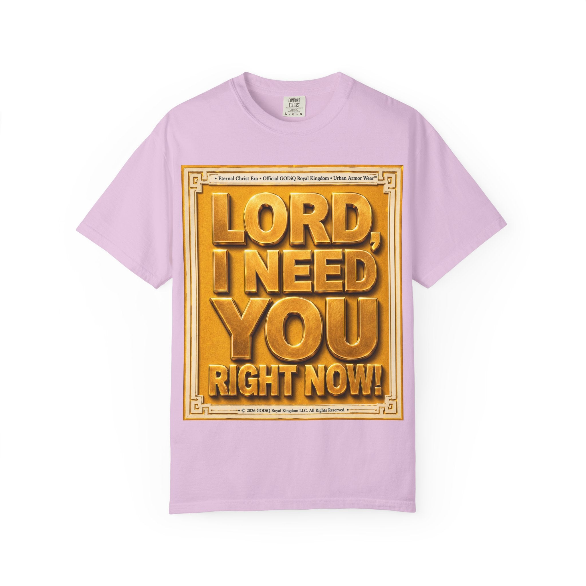 Lord, I Need You Right Now!™ Christian Graphic T-Shirt – Luxury Garment-Dyed Faith Tee | Premium GODiQ Royal Kingdom™ Urban Armor Wear | Comfort Colors® 1717