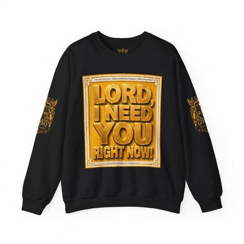 GODiQ Royal Kingdom™ "Lord I Need You Right Now" Crewneck Sweatshirt | Luxury Christian Graphic Sweatshirt | Premium Faith Streetwear | Gold Script Gospel Apparel