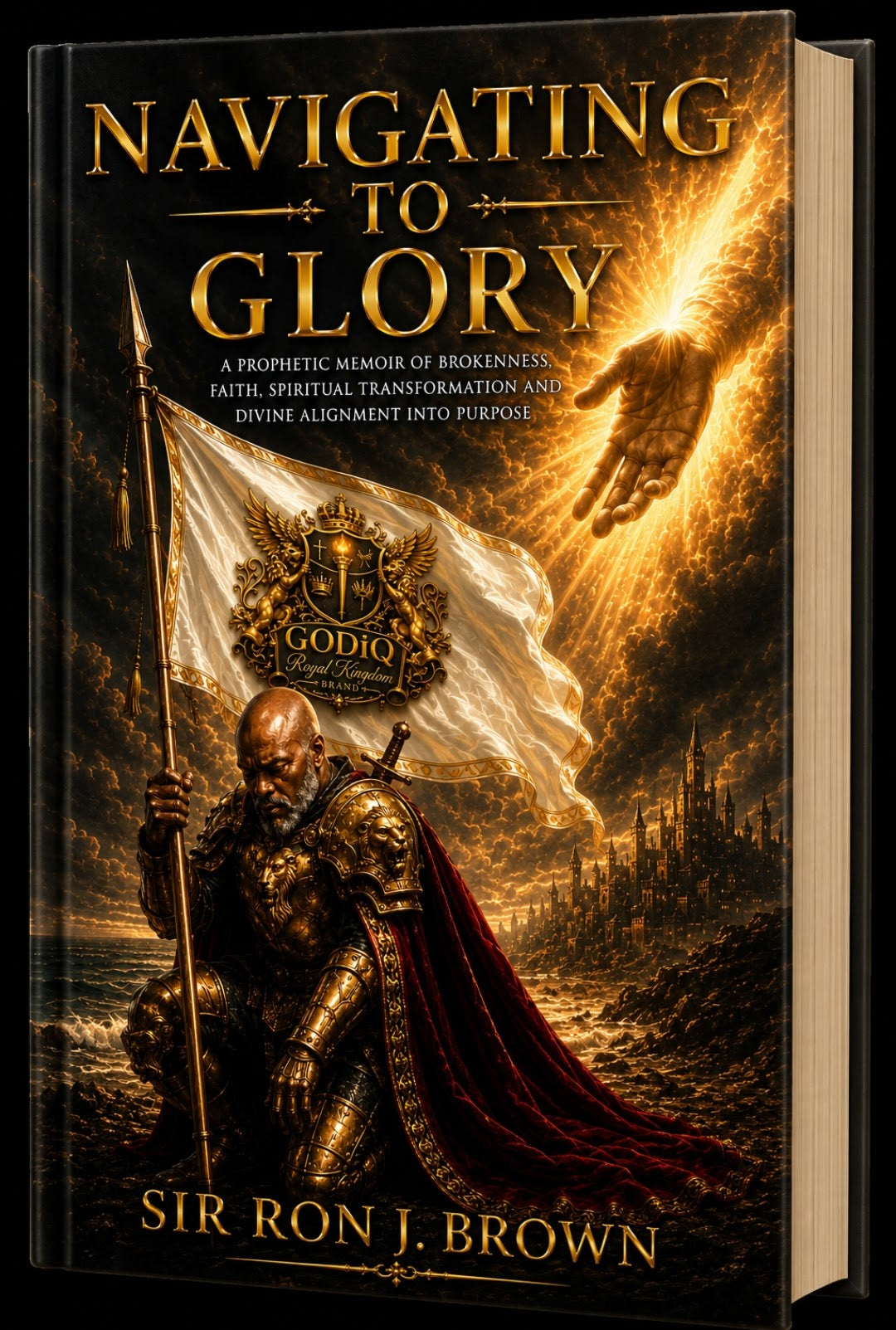 Navigating To Glory™ – A Prophetic Memoir by Sir Ron J. Brown